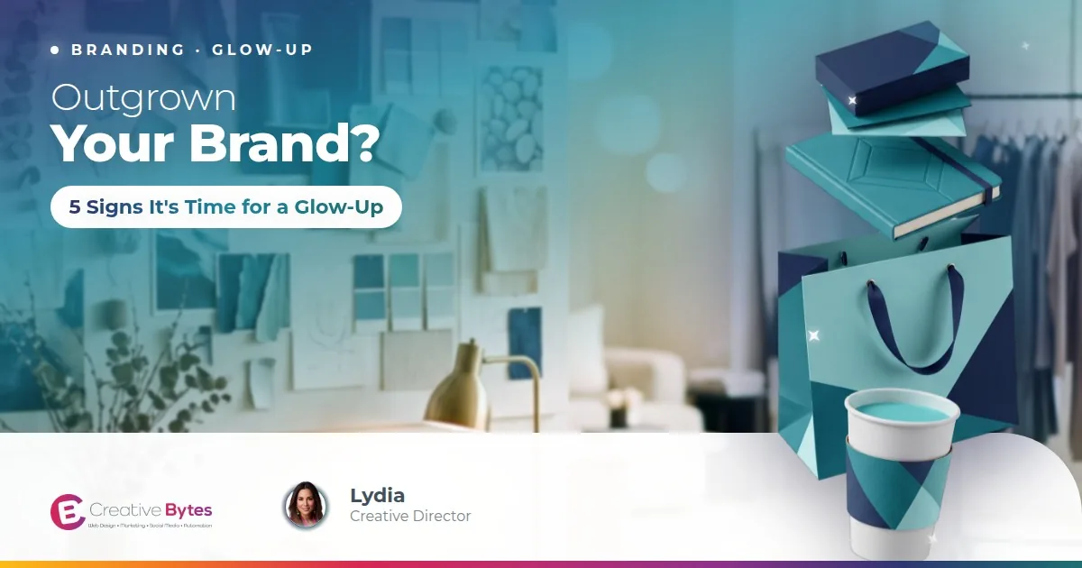 Outgrown Your Brand? 5 Signs It's Time for a Glow-Up